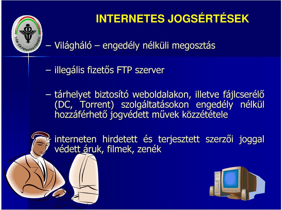 Torrent) ) szolgáltatásokon engedély nélkül hozzáférhető jogvédett művek