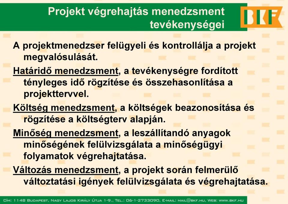 Költség menedzsment, a költségek beazonosítása és rögzítése a költségterv alapján.