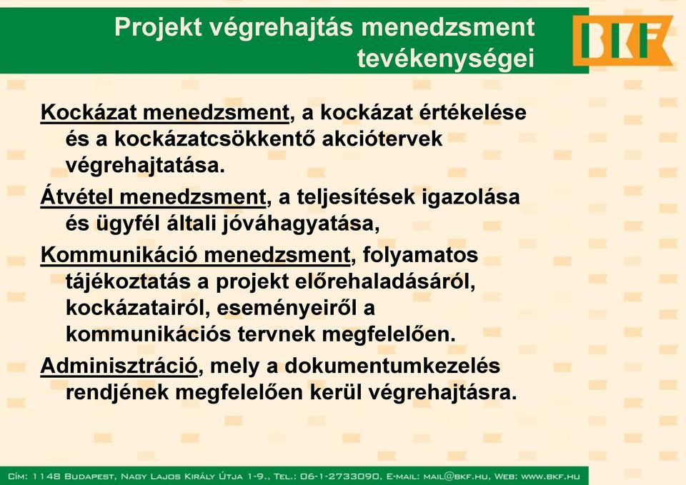 Átvétel menedzsment, a teljesítések igazolása és ügyfél általi jóváhagyatása, Kommunikáció menedzsment,