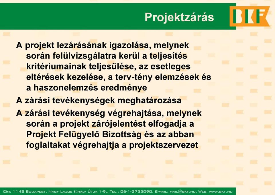 eredménye A zárási tevékenységek meghatározása A zárási tevékenység végrehajtása, melynek során a