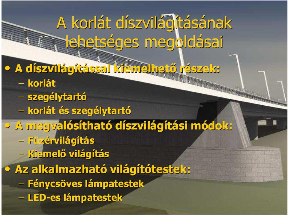 szegélytart lytartó A megvalósíthat tható díszvilágítási si módok: m