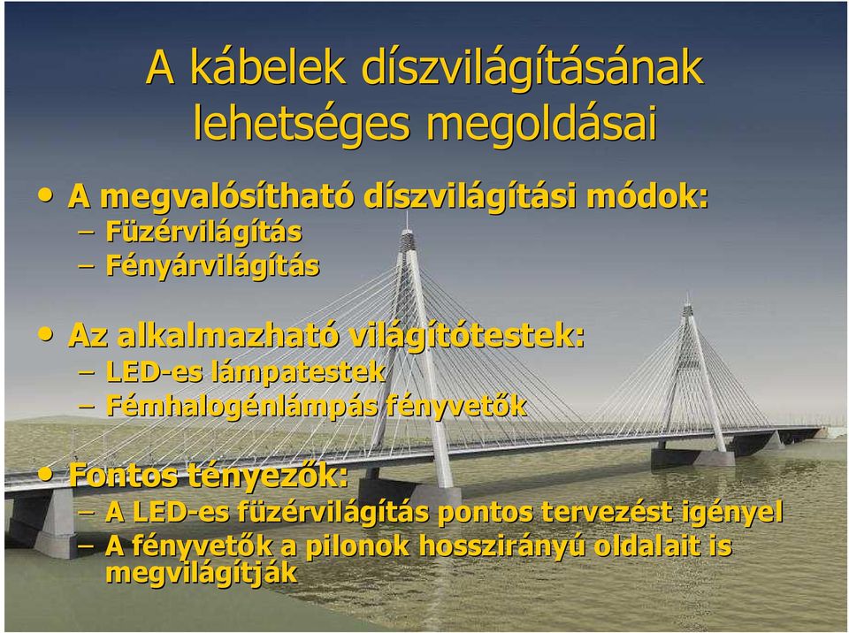 testek: LED-es lámpatestek Fémhalogénlámp mpás fényvetők Fontos tényezt nyezők: A LED-es