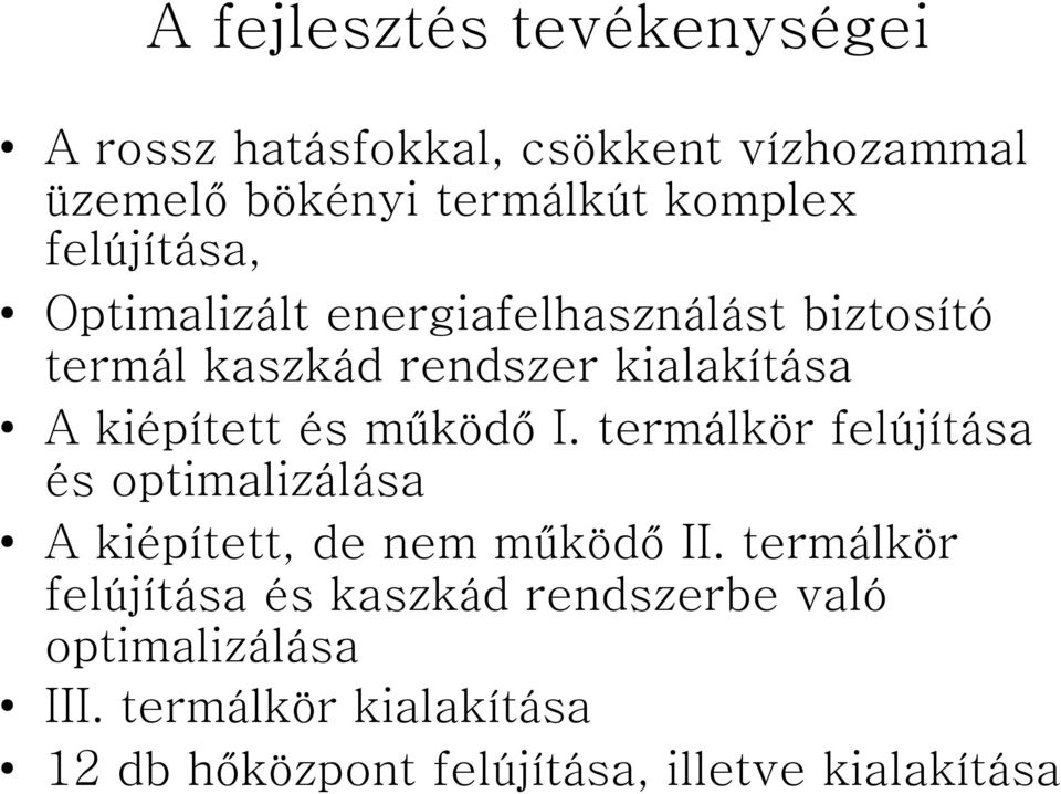 működő I. termálkör felújítása és optimalizálása A kiépített, de nem működő II.