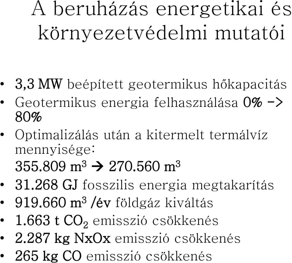 mennyisége: 355.809 m 3 270.560 m 3 31.268 GJ fosszilis energia megtakarítás 919.