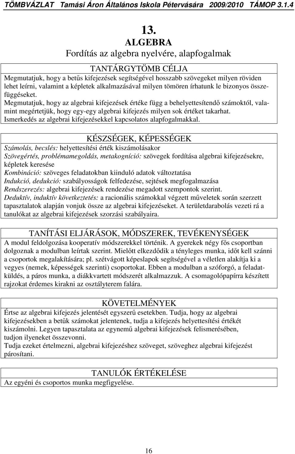 alkalmazásával milyen tömören írhatunk le bizonyos összefüggéseket.