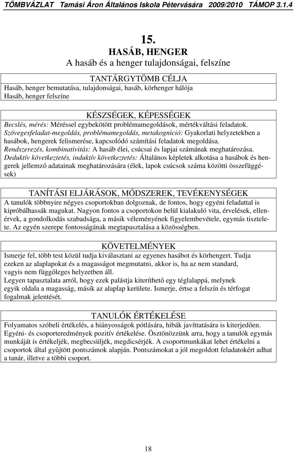 mérés: Méréssel egybekötött problémamegoldások, mértékváltási feladatok.
