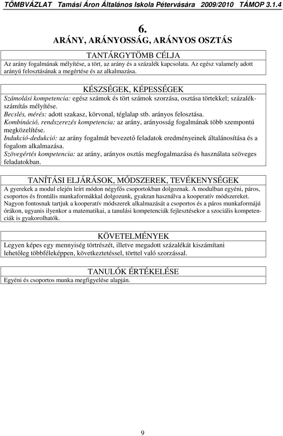 Az egész valamely adott arányú felosztásának a megértése és az alkalmazása.