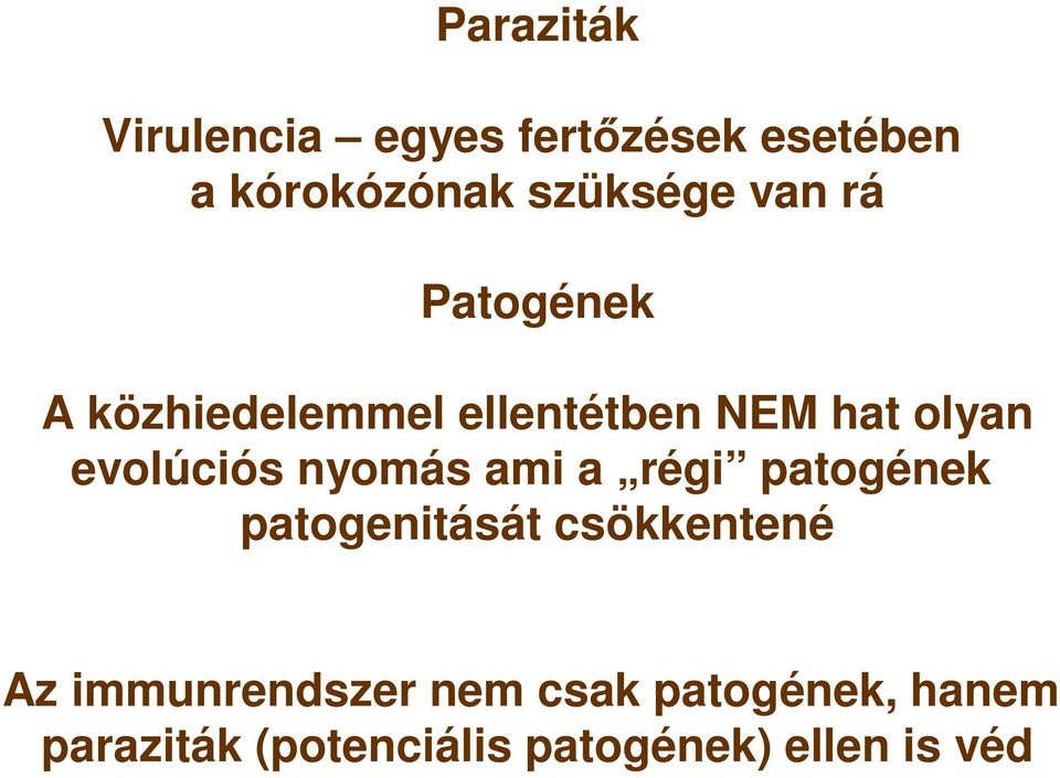 nyomás ami a régi patogének patogenitását csökkentené Az immunrendszer