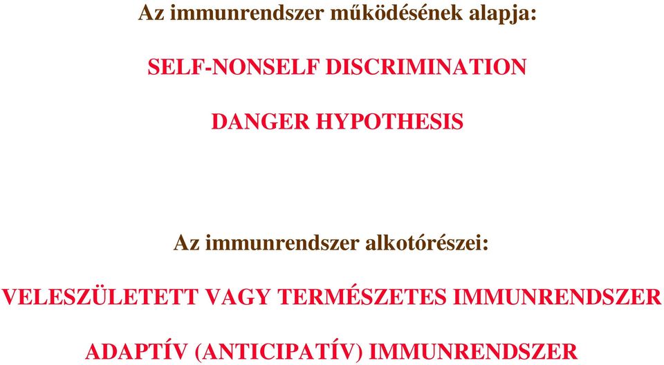 immunrendszer alkotórészei: VELESZÜLETETT VAGY