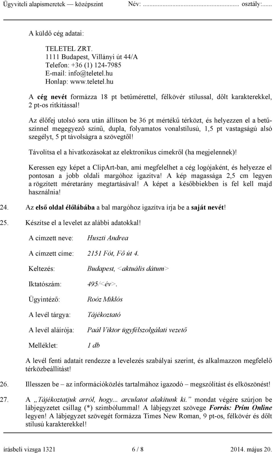 Az élőfej utolsó sora után állítson be 36 pt mértékű térközt, és helyezzen el a betűszínnel megegyező színű, dupla, folyamatos vonalstílusú, 1,5 pt vastagságú alsó szegélyt, 5 pt távolságra a