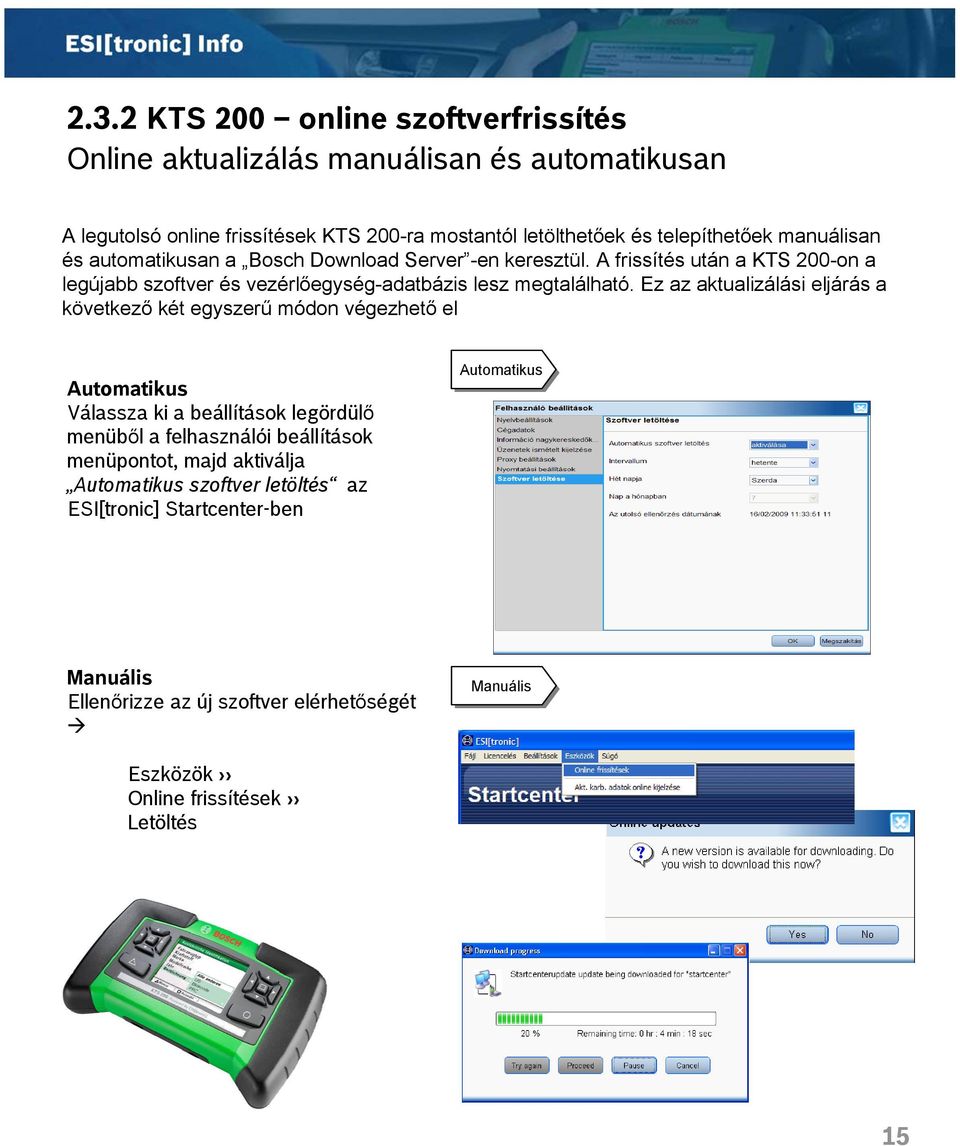 Ez az aktualizálási eljárás a következő két egyszerű módon végezhető el Automatikus Válassza ki a beállítások legördülő menüből a felhasználói beállítások menüpontot, majd