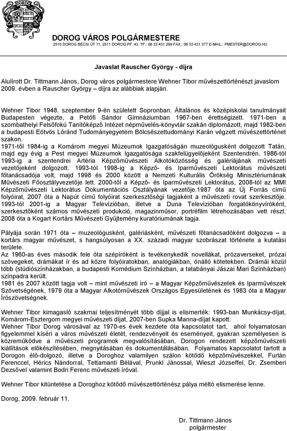 Általános és középiskolai tanulmányait Budapesten végezte, a Petőfi Sándor Gimnáziumban 1967-ben érettségizett.