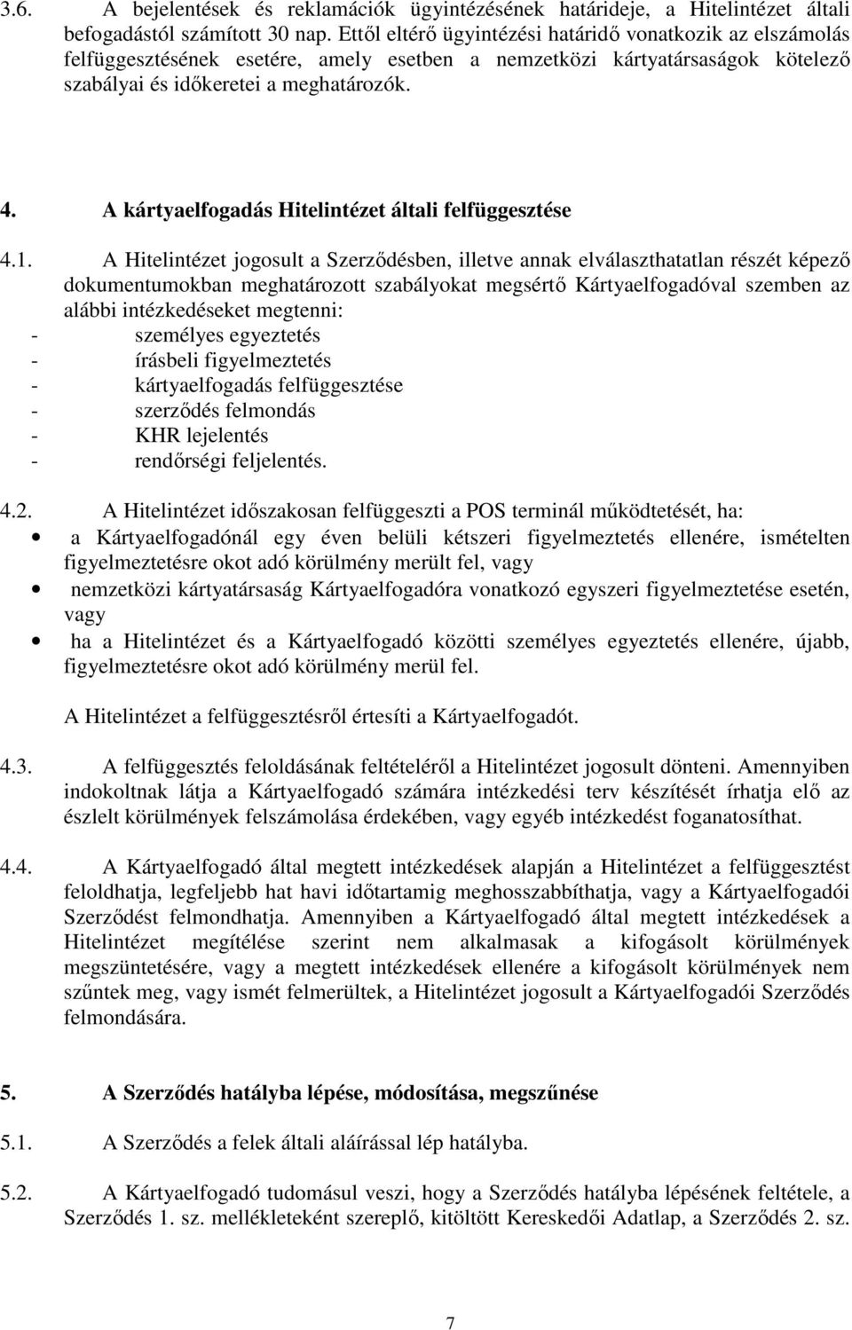 A kártyaelfogadás Hitelintézet általi felfüggesztése 4.1.