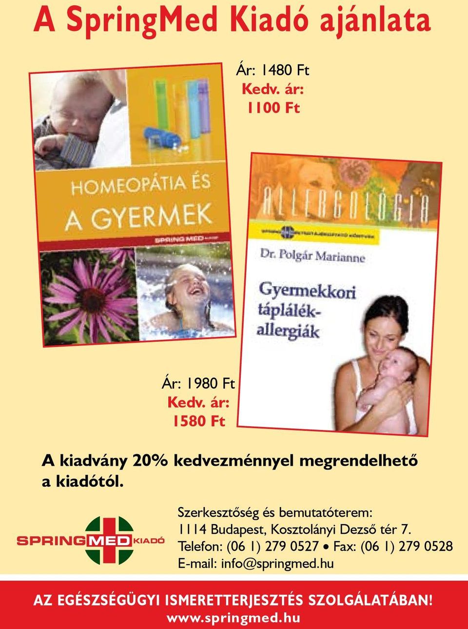 SPRING MED KIADÓ Szerkesztõség és bemutatóterem: 1114 Budapest, Kosztolányi Dezsõ tér 7.