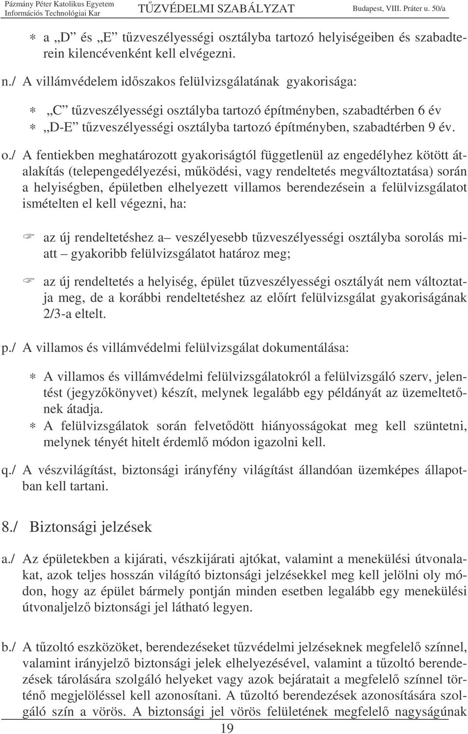 ztályba tartozó építményben, szabadtérben 6 év D-E tzveszélyességi os