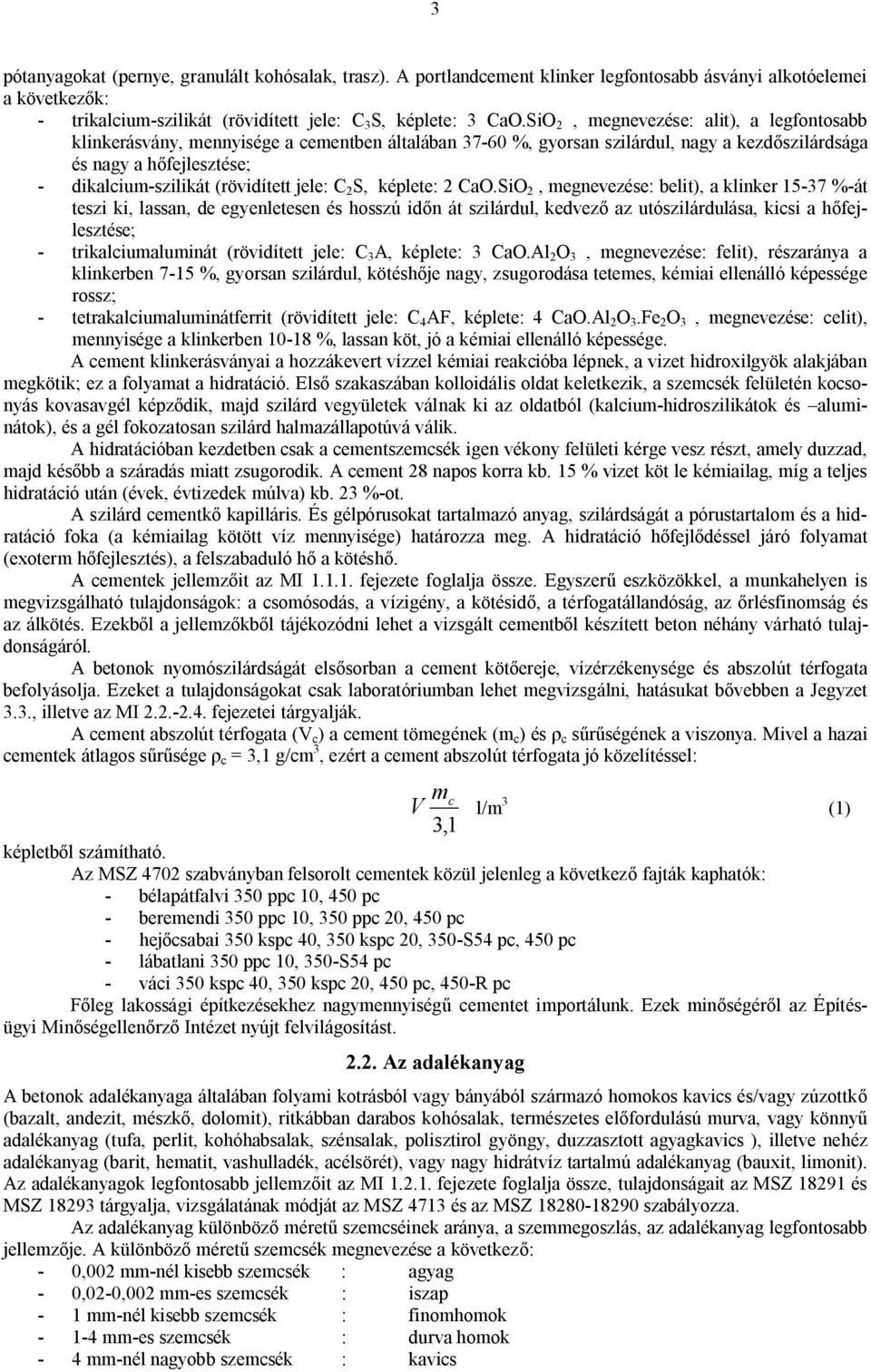 jele: C 2 S, képlete: 2 CaO.