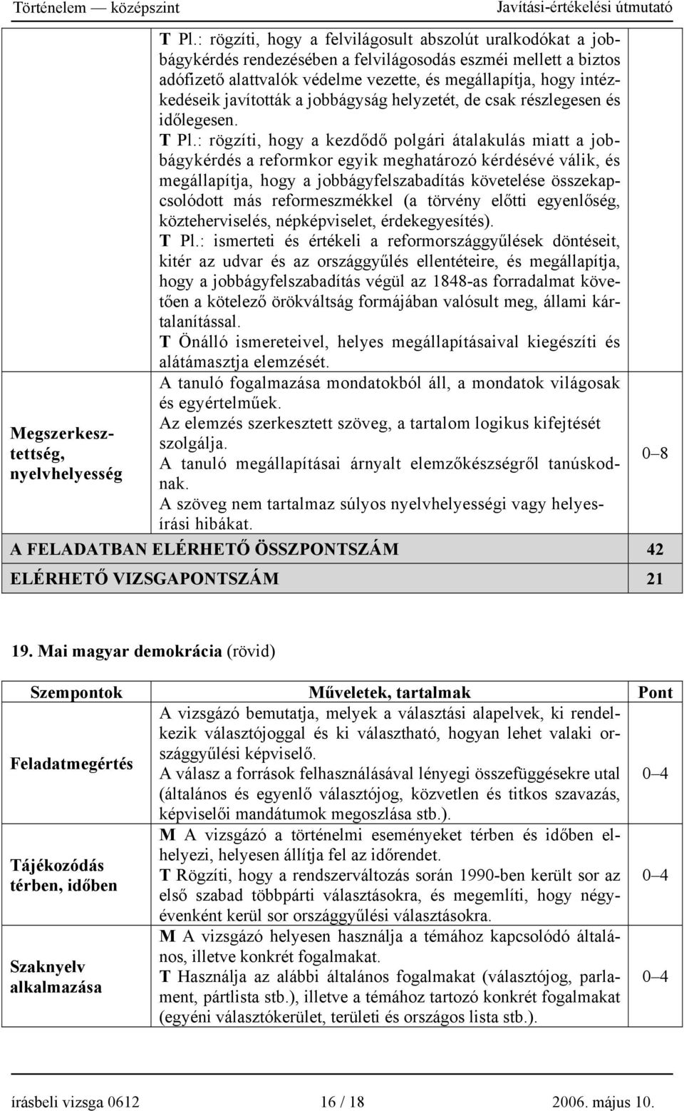 javították a jobbágyság helyzetét, de csak részlegesen és időlegesen. T Pl.