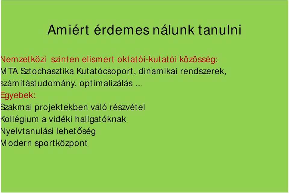 rendszerek, számítástudomány, optimalizálás Egyebek: Szakmai