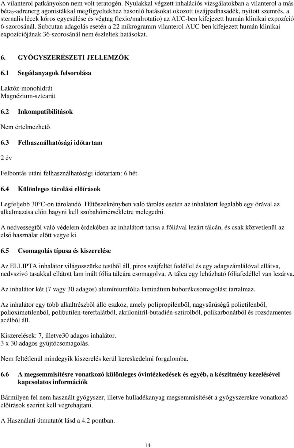 egyesülése és végtag flexio/malrotatio) az AUC-ben kifejezett humán klinikai expozíció 6-szorosánál.