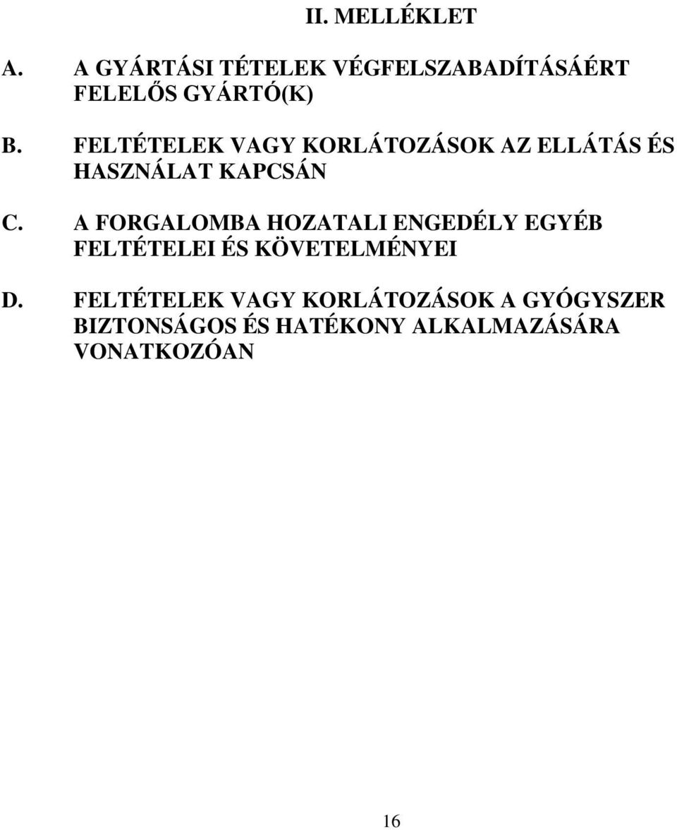 FELTÉTELEK VAGY KORLÁTOZÁSOK AZ ELLÁTÁS ÉS HASZNÁLAT KAPCSÁN C.