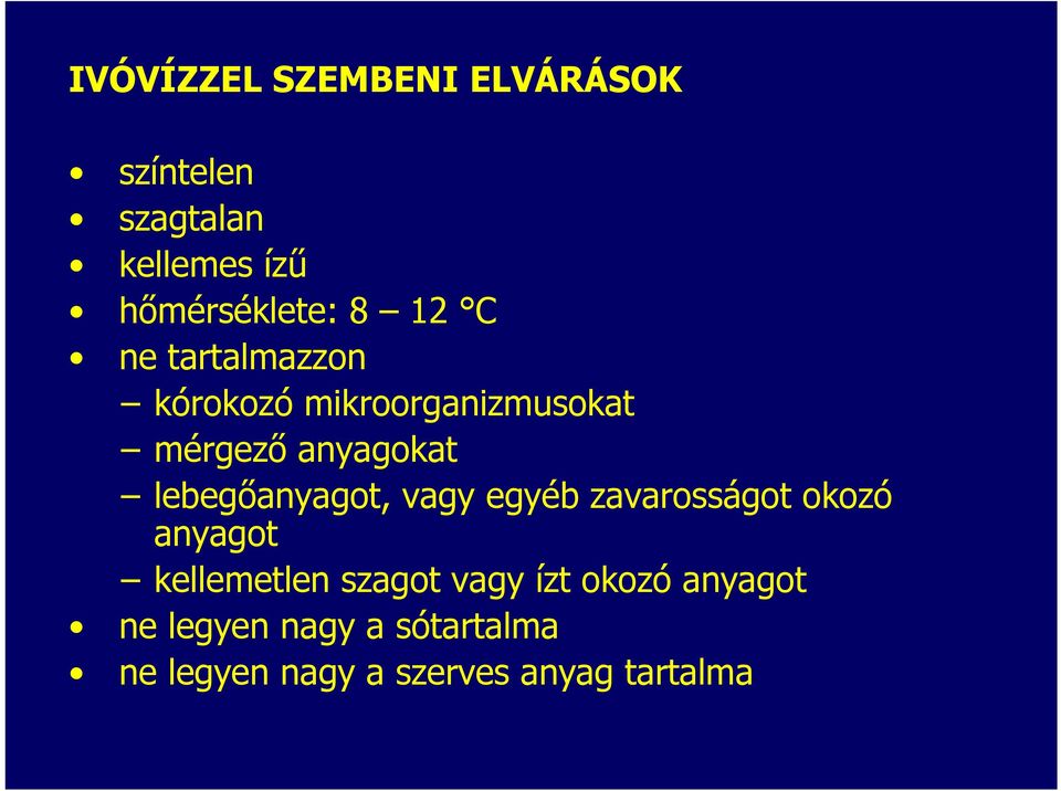 lebegőanyagot, vagy egyéb zavarosságot okozó anyagot kellemetlen szagot vagy