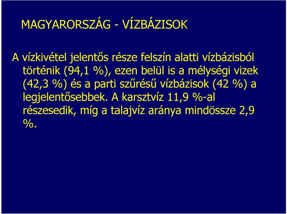 vizek (42,3 %) és a parti szűrésű vízbázisok (42 %) a