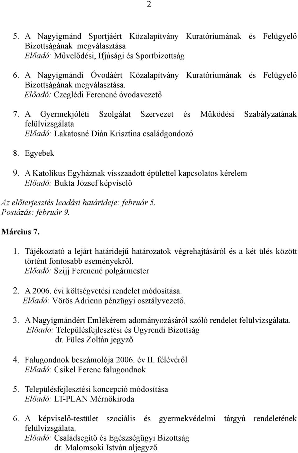 A Gyermekjóléti Szolgálat Szervezet és Működési Szabályzatának felülvizsgálata Előadó: Lakatosné Dián Krisztina családgondozó 8. Egyebek 9.