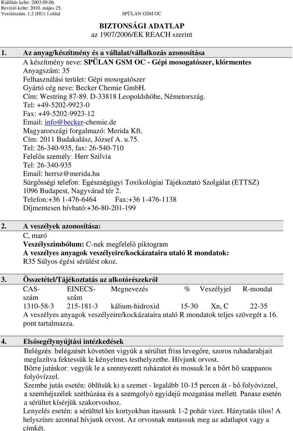 Cím: Westring 87-89. D-33818 Leopoldshöhe, Németország. Tel: +49-5202-9923-0 Fax: +49-5202-9923-12 Email: info@becker-chemie.de Magyarországi forgalmazó: Merida Kft. Cím: 2011 Budakalász, József A. u.