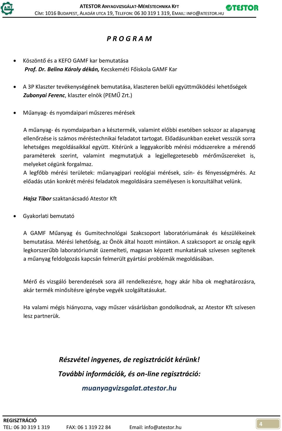 ) Műanyag- és nyomdaipari műszeres mérések A műanyag- és nyomdaiparban a késztermék, valamint előbbi esetében sokszor az alapanyag ellenőrzése is számos méréstechnikai feladatot tartogat.