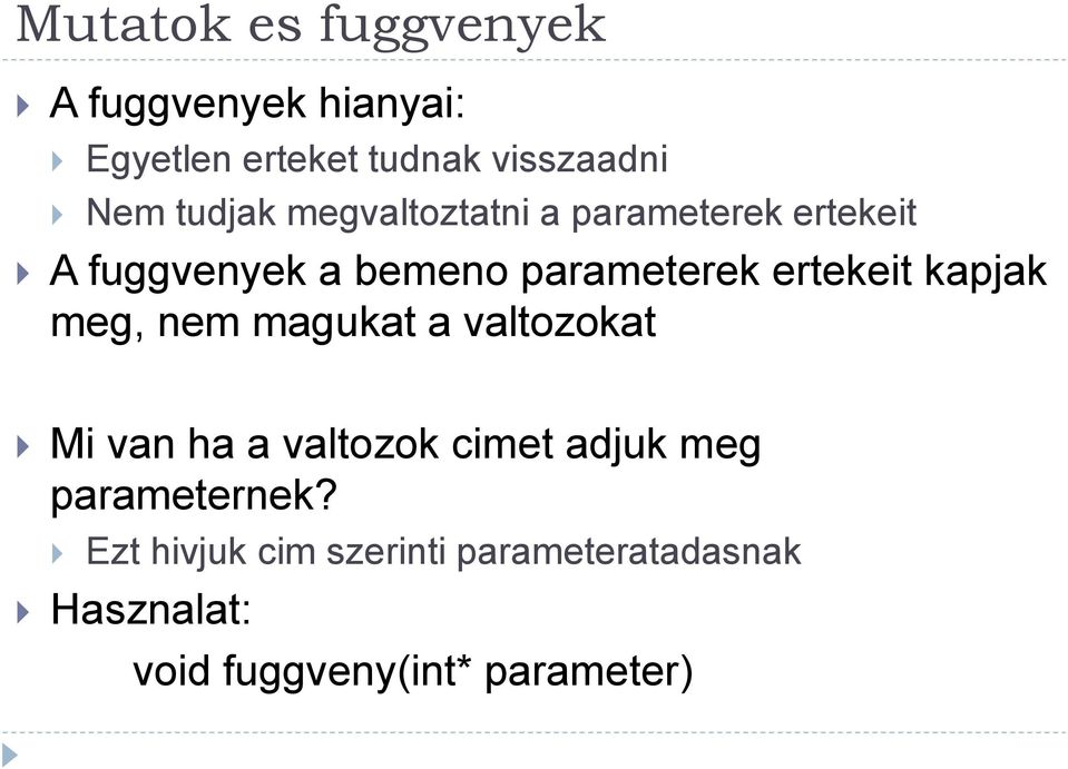 ertekeit kapjak meg, nem magukat a valtozokat Mi van ha a valtozok cimet adjuk meg