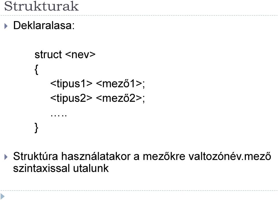 . } Struktúra használatakor a mezőkre