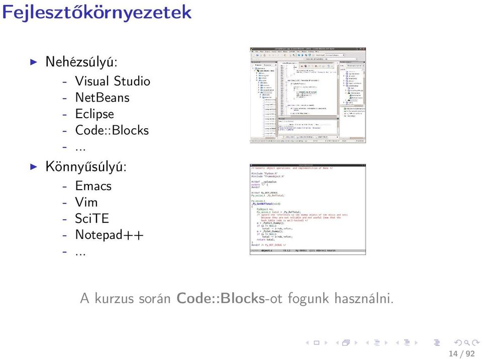 .. Könnyűsúlyú: - Emacs - Vim - SciTE - Notepad++ -.