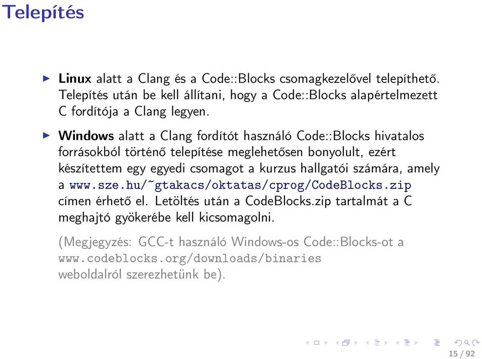 Windows alatt a Clang fordítót használó Code::Blocks hivatalos forrásokból történő telepítése meglehetősen bonyolult, ezért készítettem egy egyedi csomagot a