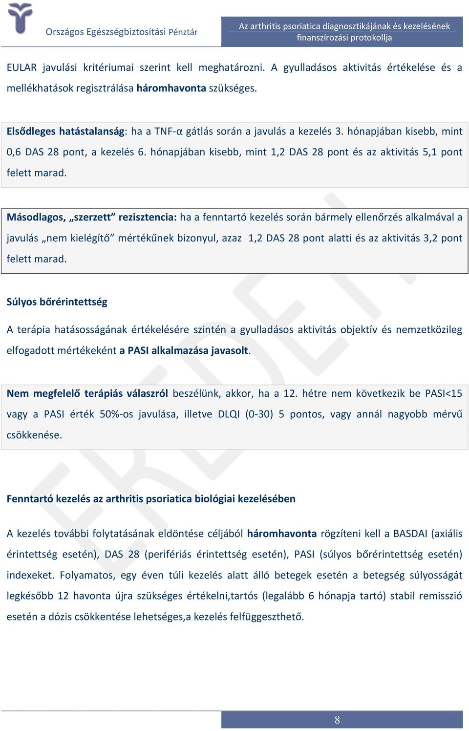 hónapjában kisebb, mint 1,2 DAS 28 pont és az aktivitás 5,1 pont felett marad.