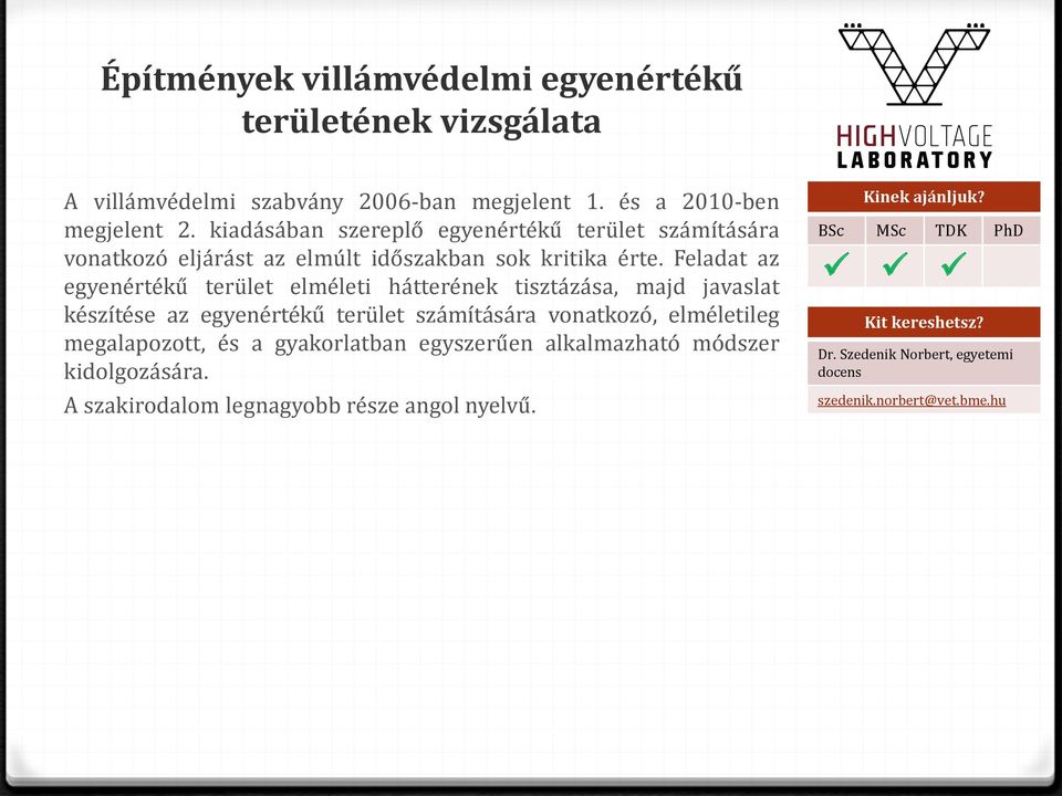 Feladat az egyenértékű terület elméleti hátterének tisztázása, majd javaslat készítése az egyenértékű terület számítására vonatkozó, elméletileg