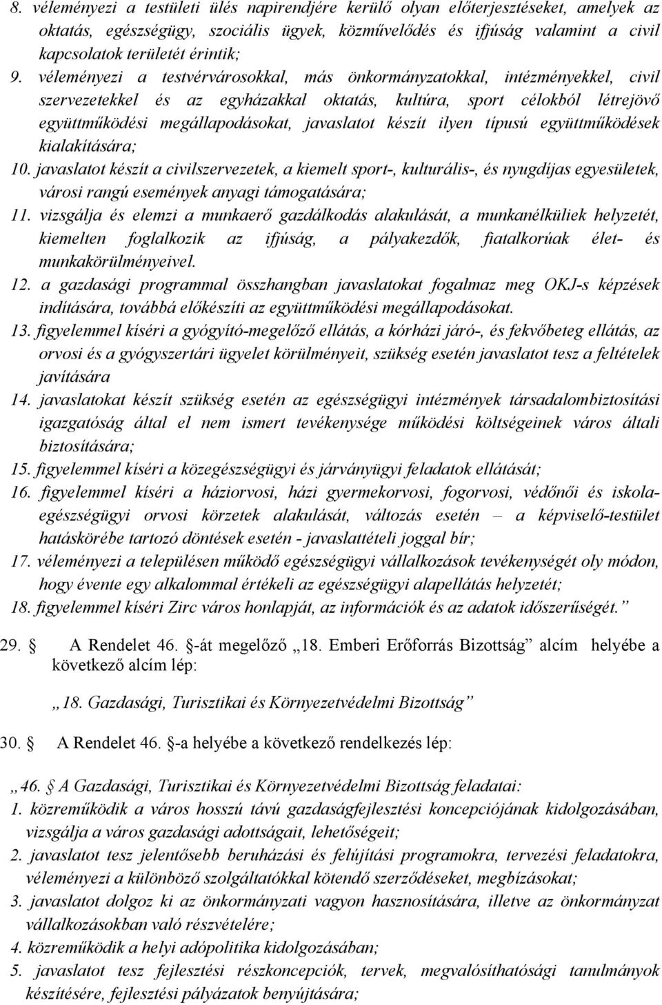 javaslatot készít ilyen típusú együttműködések kialakítására; 10.