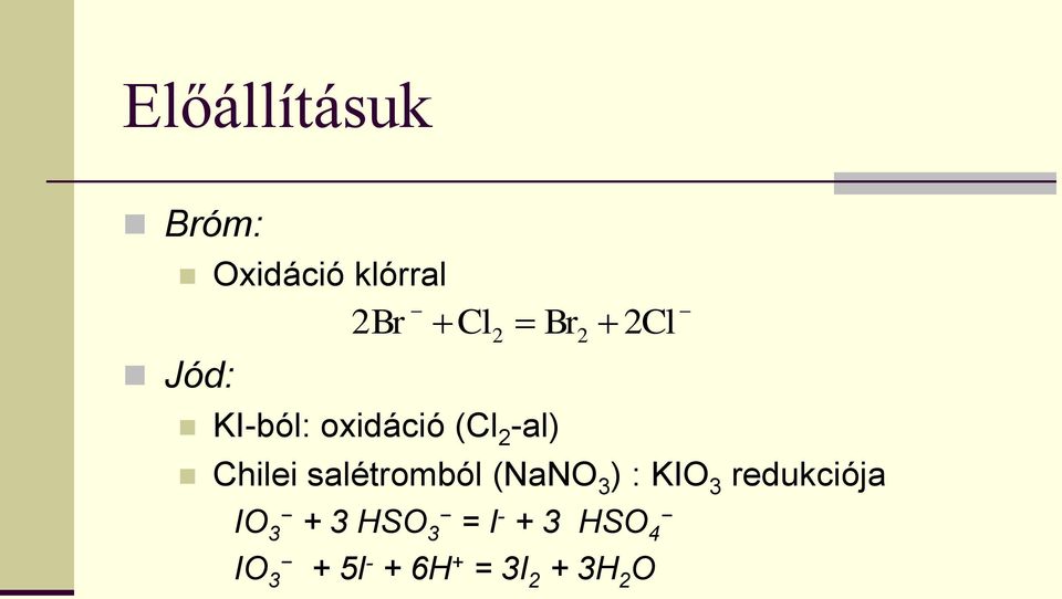 salétromból (NaNO 3 ) : KIO 3 redukciója IO 3 + 3
