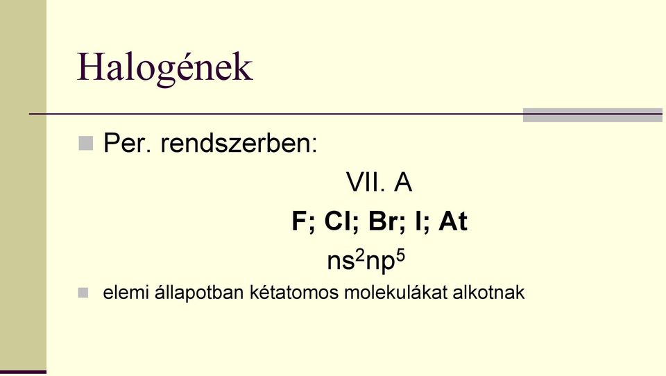 A F; Cl; Br; I; At ns 2 np