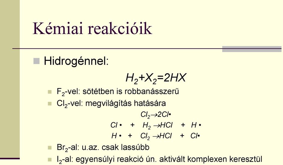 2 2Cl Cl + H 2 HCl + H H + Cl 2 HCl + Cl Br 2 -al: u.az.