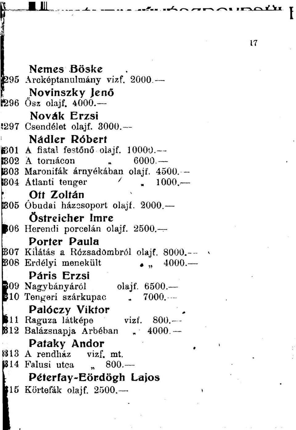 1000.- Poríer Paula.307 Kilátás a Rózsadombról olajf. 8000 308 Erdélyi menekült, 4000 Páris Erzsi 09 Nagybányáról olajf. 6500.