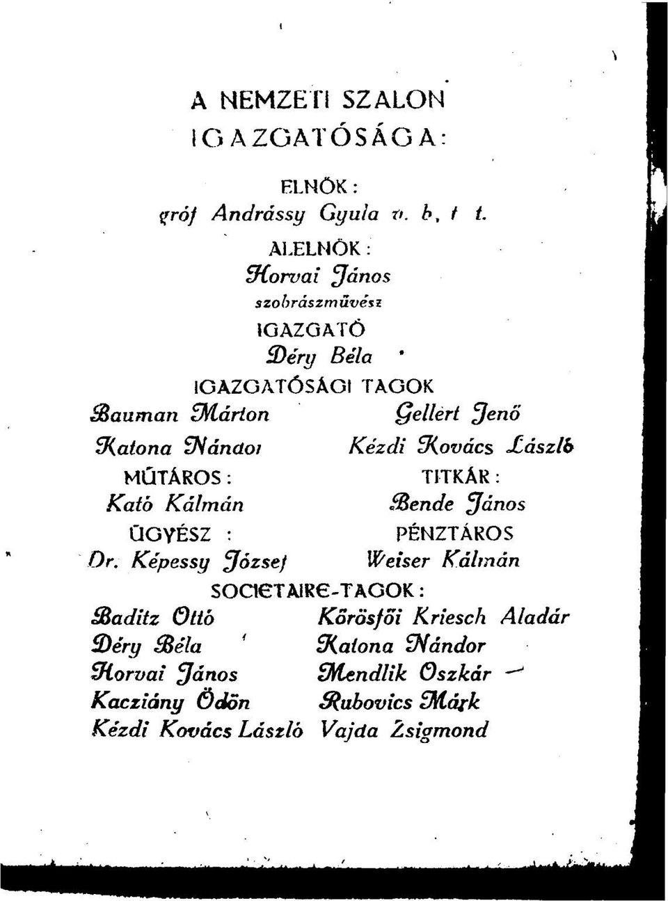 ÍNánüoi Kézdi ZKovács Xászlb MÚTÁROS : TITKÁR : Kató Kálmán SSende János ÜGYÉSZ : PÉNZTÁROS Dr.