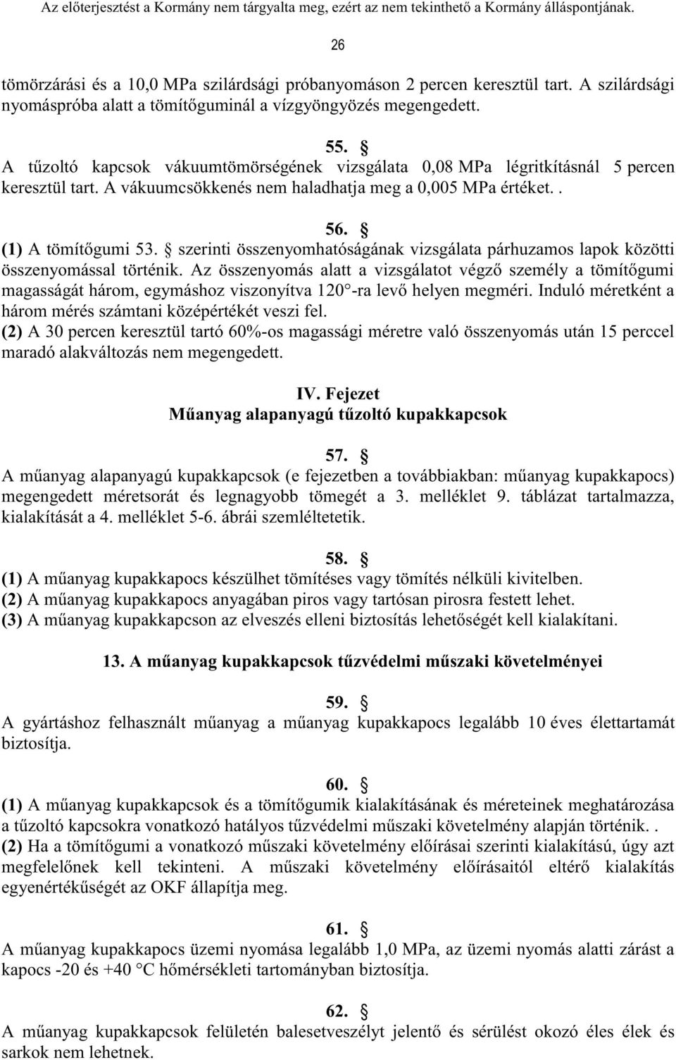 szerinti összenyomhatóságának vizsgálata párhuzamos lapok közötti összenyomással történik.