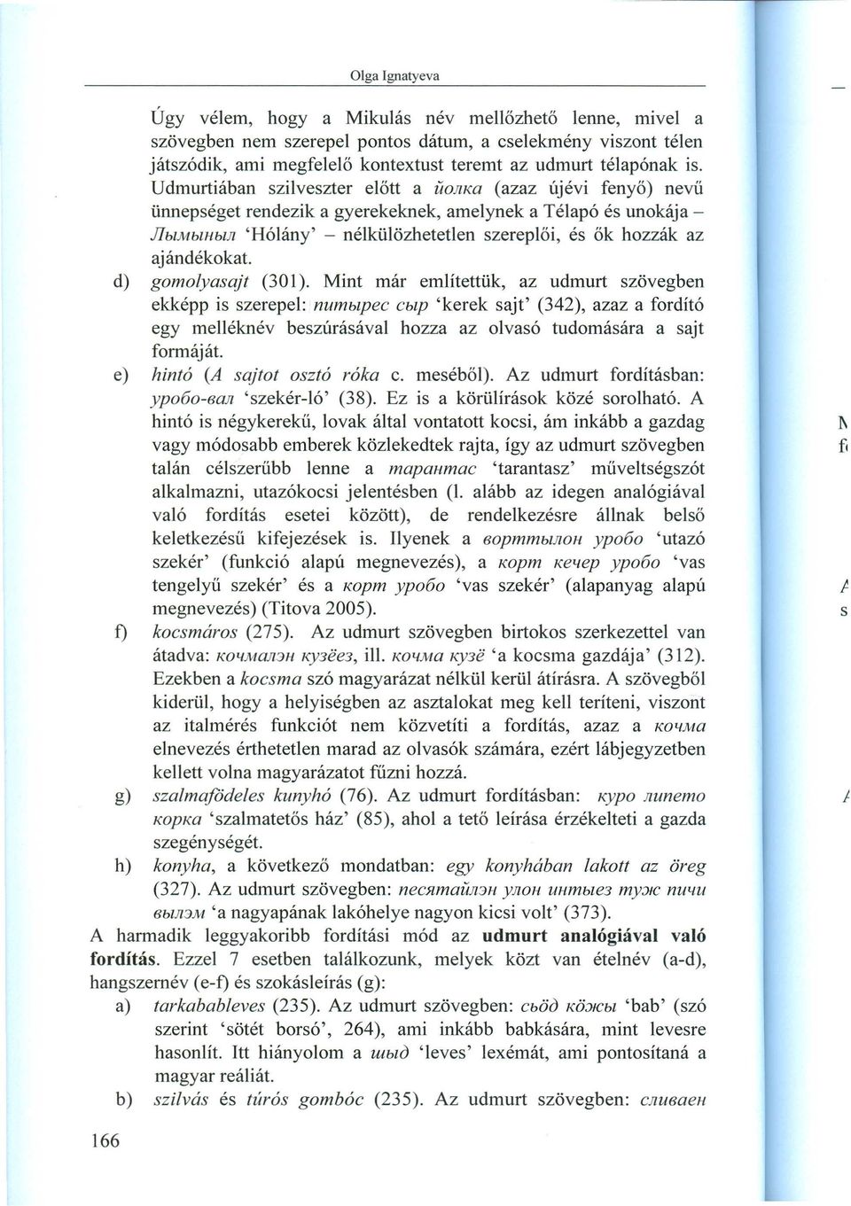 ajándékokat. d) gomolyasajt (301).