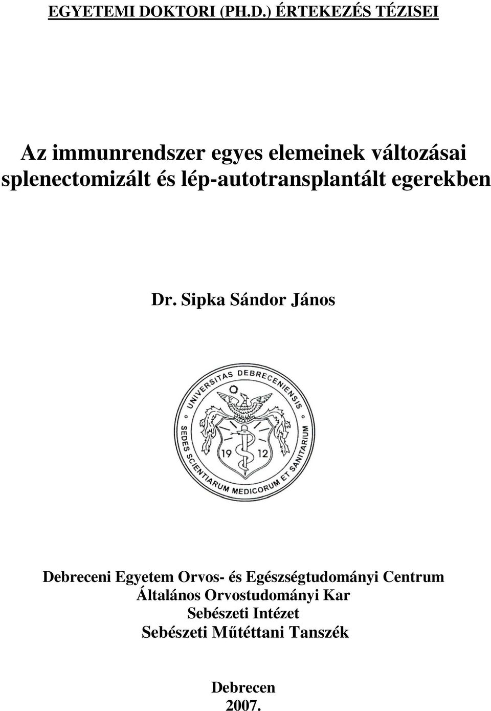 ) ÉRTEKEZÉS TÉZISEI Az immunrendszer egyes elemeinek változásai