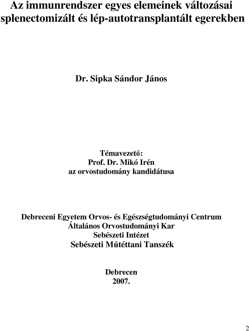 Sipka Sándor János Témavezetı: Prof. Dr.