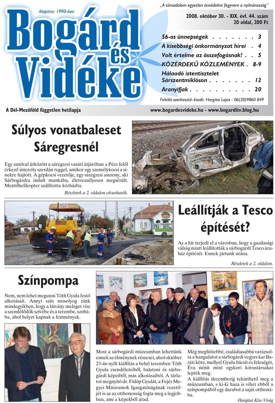 ......... 20 Felelõs szerkesztõ kiadó: Hargitai Lajos - 06(30)9860 849 A Dél-Mezõföld független hetilapja www.bogardesvideke.hu - www.bogarditv.blog.