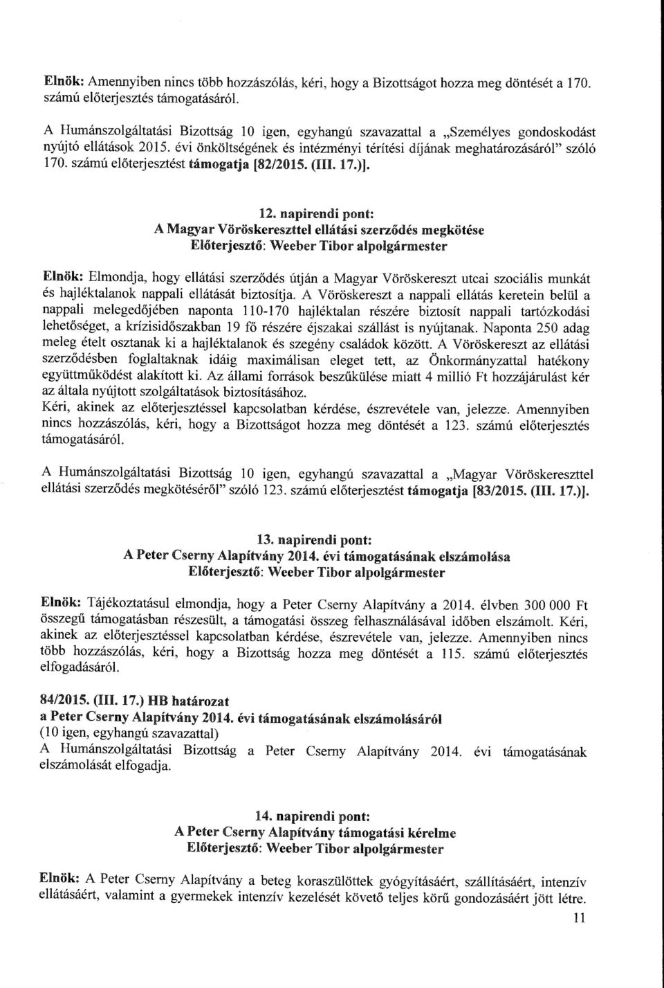 számú előterjesztést támogatja [82/2015. (III. 17.)]. 12.