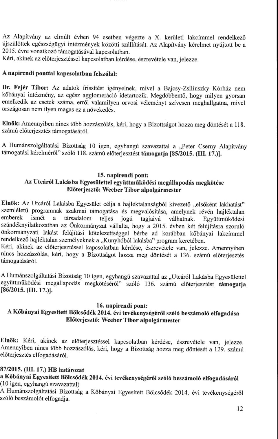 Fejér Tibor: Az adatok frissítést igényelnek, mivel a Bajcsy-Zsilinszky Kórház nem kőbányai intézmény, az egész agglomeráció idetartozik Megdöbbentő, hogy milyen gyorsan emelkedik az esetek száma,