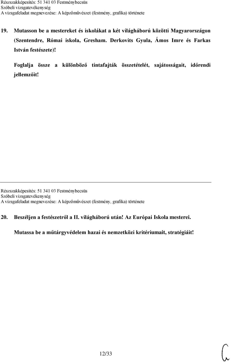 Foglalja össze a különböző tintafajták összetételét, sajátosságait, időrendi jellemzőit!