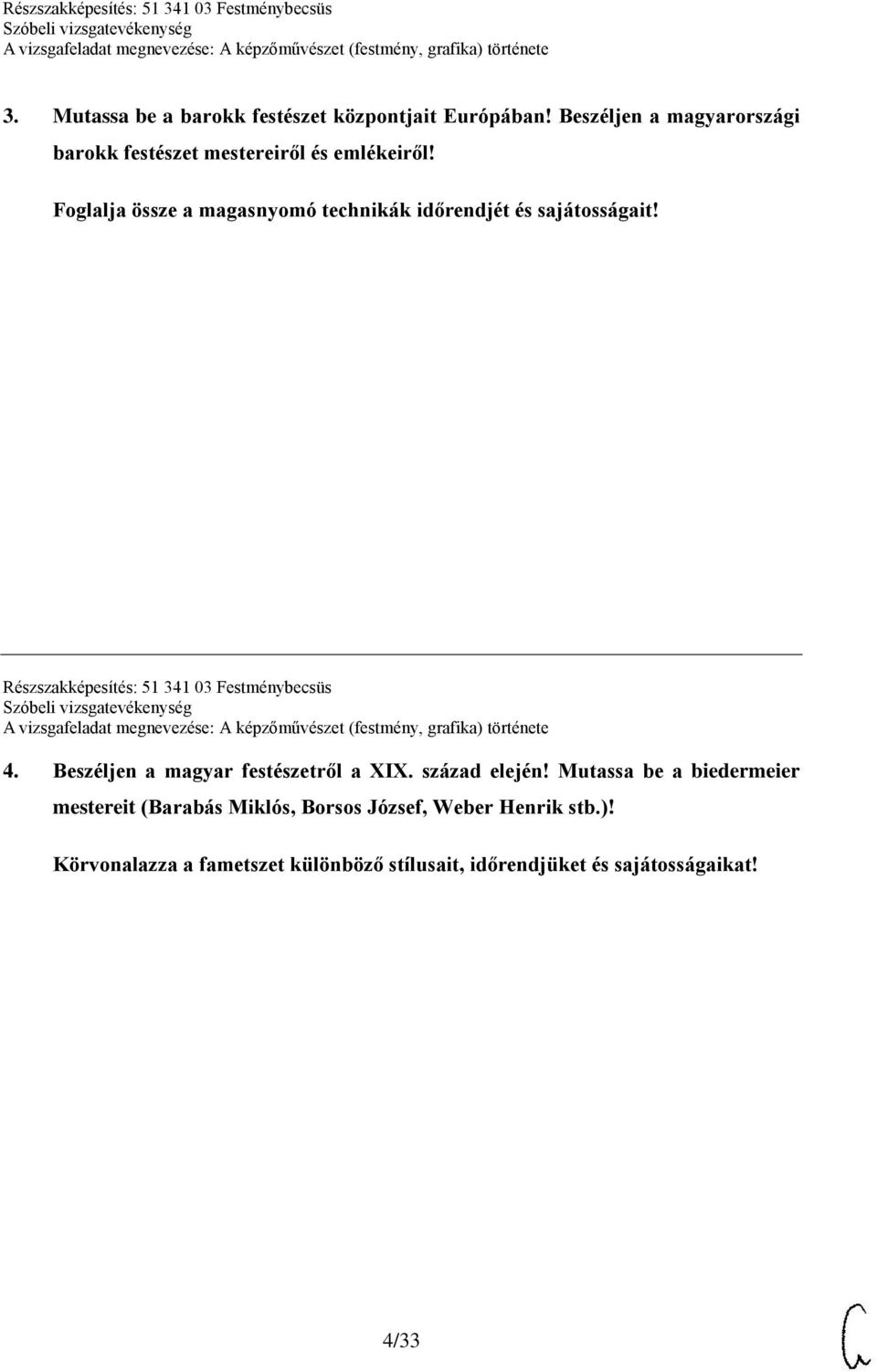 Foglalja össze a magasnyomó technikák időrendjét és sajátosságait! Részszakképesítés: 51 341 03 Festménybecsüs 4.
